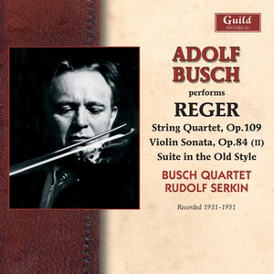 Adolf Busch performs Reger, 1931-1951