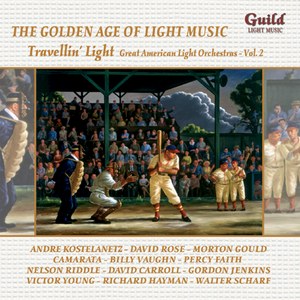 The Golden Age of Light Music: Great American Light Orchestras - Volume 2 - Travellin? Light