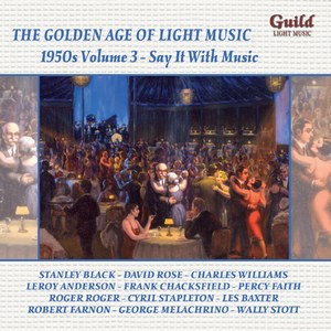The Golden Age of Light Music: The 1950s Volume 3 - Say it with Music