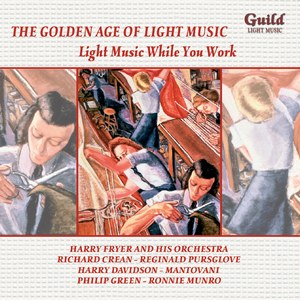 The Golden Age of Light Music: Light Music While You Work - Wol. 1