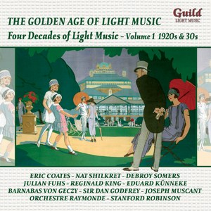 The Golden Age of Light Music: Four Decades of Light Music ? Volume I 1920s & 30s