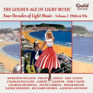 The Golden Age of Light Music: Four Decades of Light Music ? Volume II 1940s & 50s