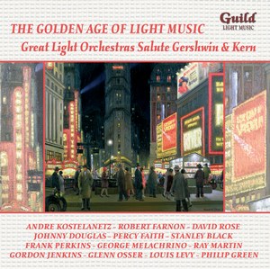 The Golden Age of Light Music: Great Light Orchestras Salute George Gershwin & Jerome Kern