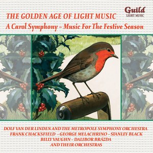 The Golden Age of Light Music: A Carol Symphony - Music For The Festive Season