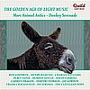 The Golden Age of Light Music: More Animal Antics - Donkey Serenade