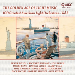 The Golden Age of Light Music: 100 Greatest American Light Orchestras - Vol. 3