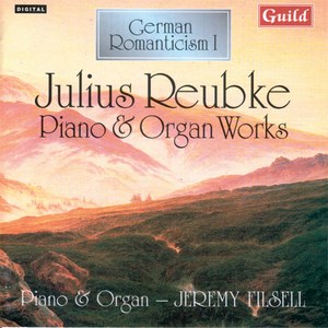 German Romanticism I - Music by Julius Reubke