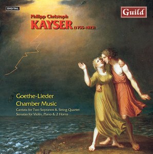 Goethe Lieder & Chamber Works by Philipp Christoph Kayser