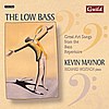 The Low Bass - Great Art Songs from the Bass Repertoire