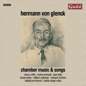 Chamber Music and Songs by Hermann von Glenck