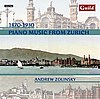 1870 - 1930 Piano Music from Zurich
