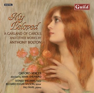 My Beloved, A garland of carols and other works by Anthony Bolton