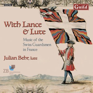 With Lance and Lute - Music of the Swiss Guardsmen in France